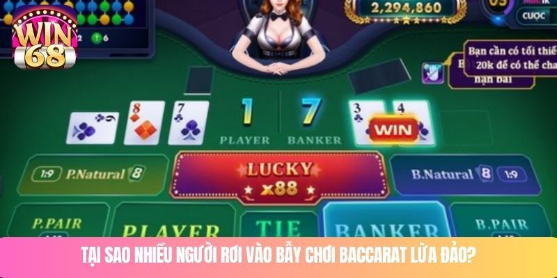 Tại sao nhiều người rơi vào bẫy chơi baccarat lừa đảo?