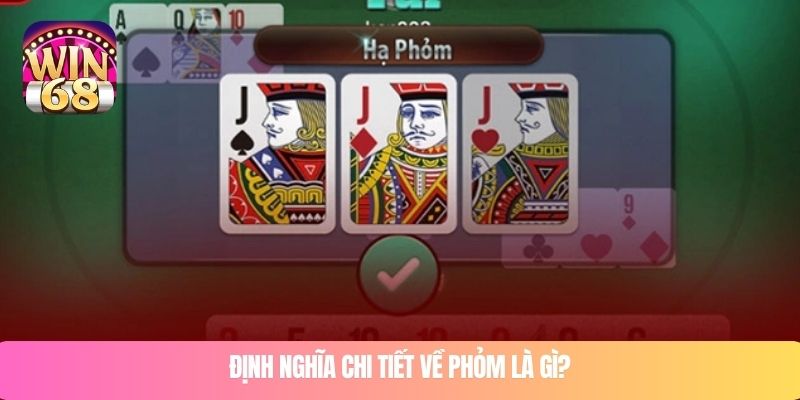 Định nghĩa chi tiết về Phỏm là gì?