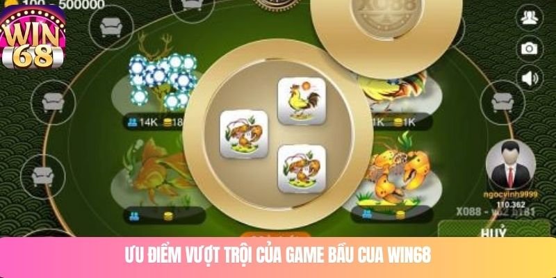 Ưu điểm vượt trội của game bầu cua WIN68