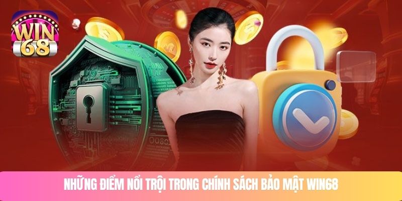 Những điểm nổi trội trong chính sách bảo mật WIN68
