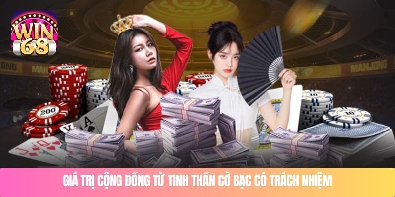 Giá trị cộng đồng từ tinh thần cờ bạc có trách nhiệm