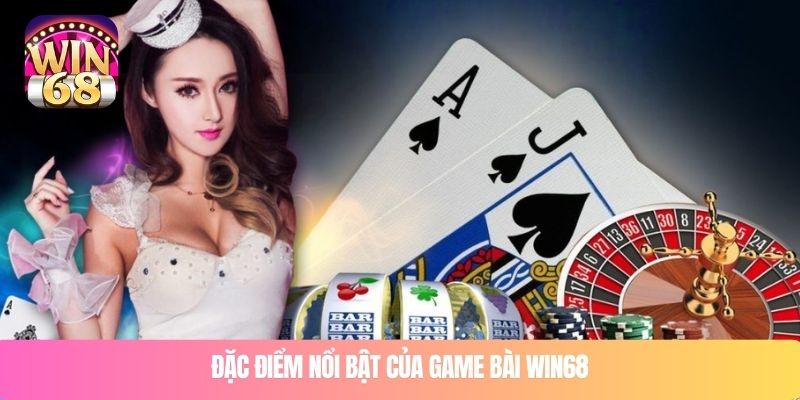 Đặc điểm nổi bật của game bài WIN68