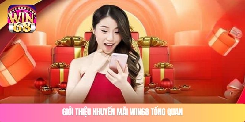 Giới thiệu khuyến mãi WIN68 tổng quan