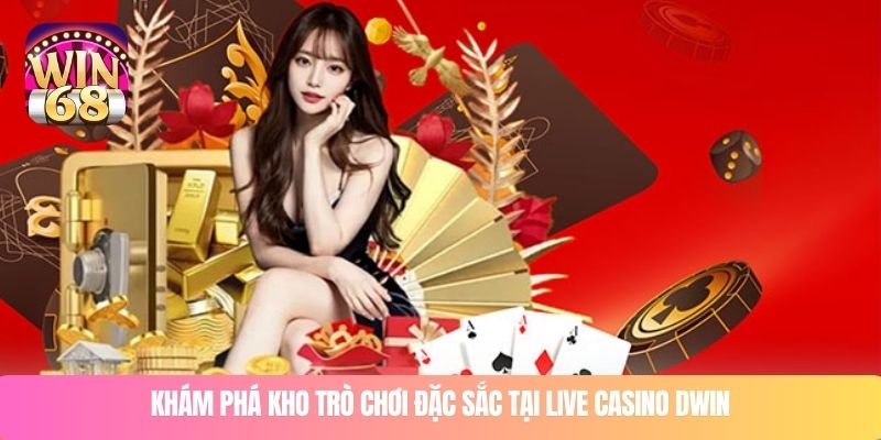 Khám phá kho trò chơi đặc sắc tại live casino DWIN