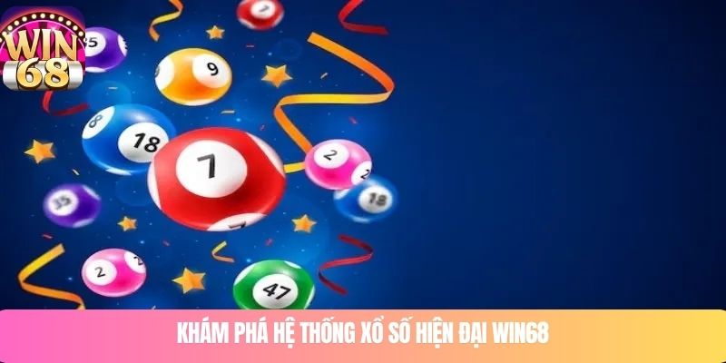 Khám phá hệ thống xổ số hiện đại tại WIN68