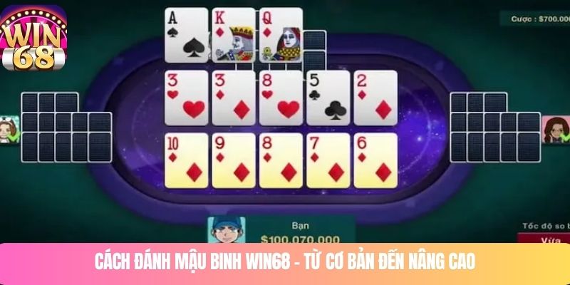 Cách đánh mậu binh WIN68 – Từ cơ bản đến nâng cao