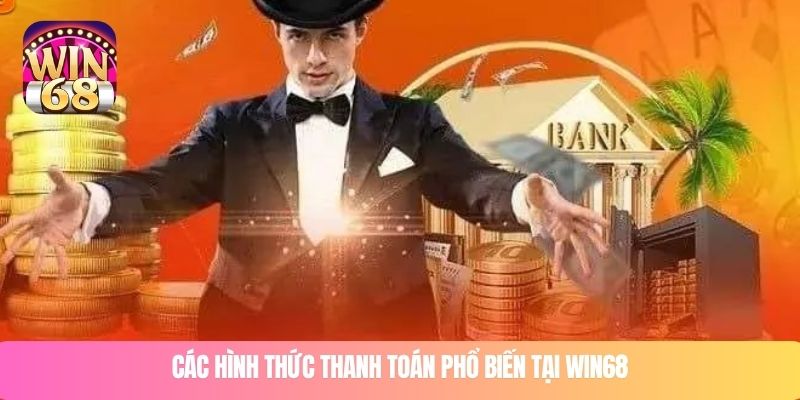 Các hình thức thanh toán phổ biến tại WIN68