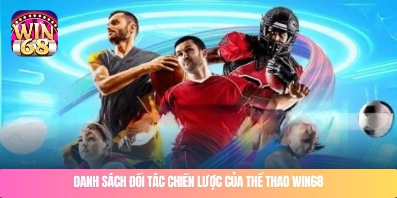 Danh sách đối tác chiến lược của thể thao WIN68