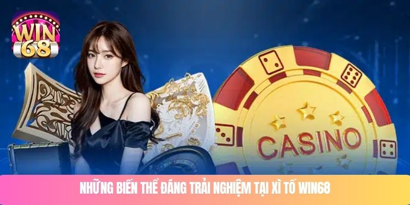 Những biến thể đáng trải nghiệm tại xì tố WIN68
