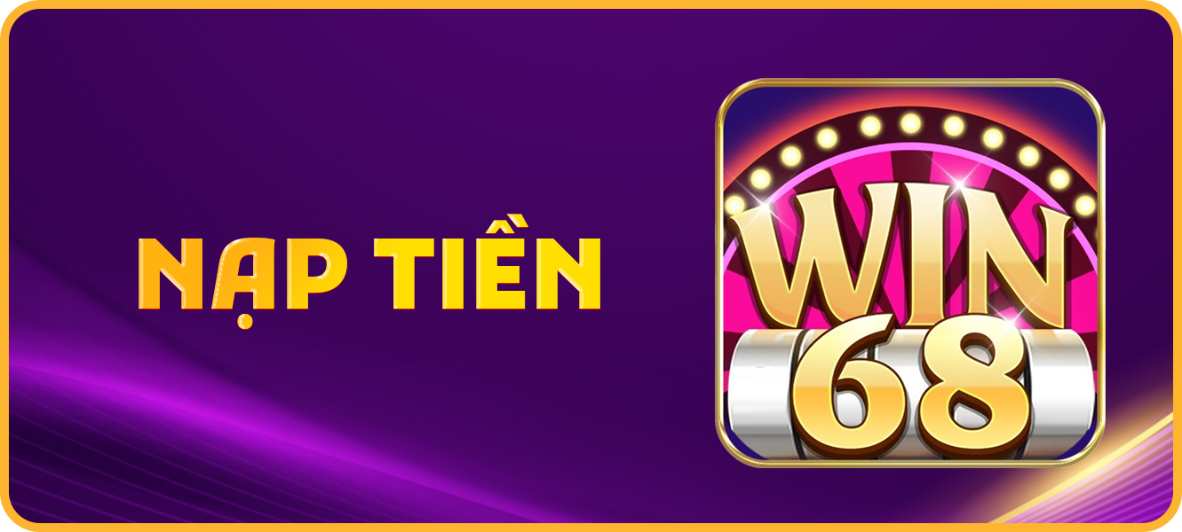 Hướng dẫn nạp tiền win68.casino