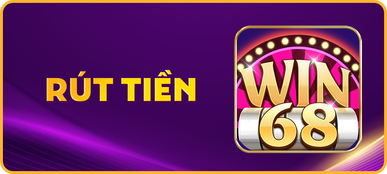 Hướng dẫn rút tiền win68.casino